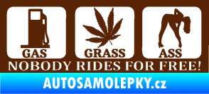 Samolepka Nobody rides for free! 003 Gas Grass Or Ass hnědá