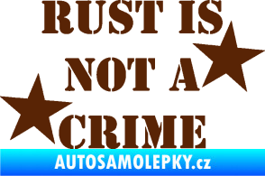 Samolepka Rust is not crime nápis hnědá