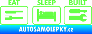 Samolepka Eat sleep built not bought Fluorescentní zelená