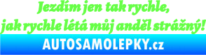 Samolepka Jezdím jen tak rychle, jak rychle létá můj anděl strážný Fluorescentní zelená