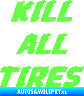 Samolepka Kill all tires Fluorescentní zelená