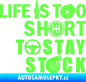 Samolepka Life is too short to stay stock Fluorescentní zelená