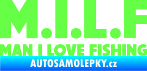 Samolepka Milf nápis man i love fishing Fluorescentní zelená
