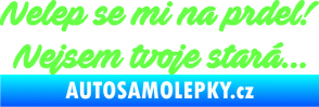 Samolepka Nelep se mi na prdel! Nejsem tvoje stará 001 nápis Fluorescentní zelená