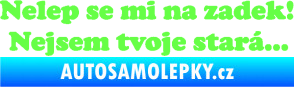 Samolepka Nelep se mi na zadek, nejsem tvoje stará 002 nápis Fluorescentní zelená