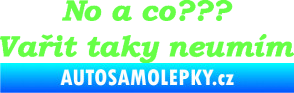 Samolepka No a co? Vařit taky neumím Fluorescentní zelená