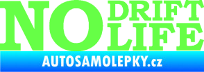 Samolepka No drift no life nápis Fluorescentní zelená