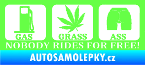 Samolepka Nobody rides for free! 002 Gas Grass Or Ass Fluorescentní zelená