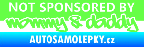 Samolepka Not sponsored by mommy a daddy nápis Fluorescentní zelená