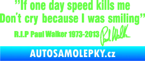 Samolepka Paul Walker 006 citát s podpisem Fluorescentní zelená