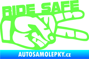 Samolepka Ride Safe nápis pravá motorkář Fluorescentní zelená