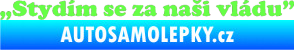 Samolepka Stydím se za naši vládu 005 Fluorescentní zelená