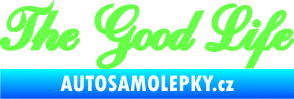 Samolepka The Good Life nápis Fluorescentní zelená