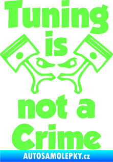 Samolepka Tuning is not a crime 002 Fluorescentní zelená