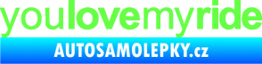 Samolepka You love my ride nápis Fluorescentní zelená