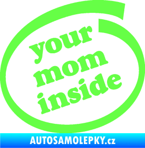 Samolepka Your mom inside nápis tvoje máma Fluorescentní zelená