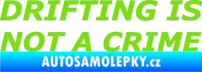 Samolepka Drifting is not a crime 002 nápis zelená kawasaki
