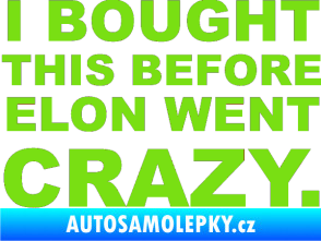 Samolepka I Bought This Before Elon Went Crazy 001 zelená kawasaki