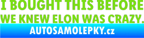 Samolepka I Bought This Before We Knew Elon Was Crazy  zelená kawasaki