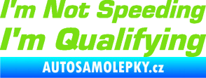 Samolepka I´m not speeding, i´m qualifying  002 nápis zelená kawasaki