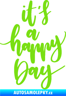 Samolepka It is a happy day nápis šťastný den zelená kawasaki