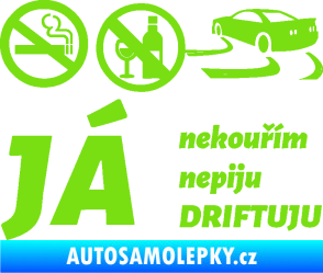 Samolepka Já nekouřím nepiju DRIFTUJU nápis zelená kawasaki