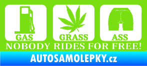 Samolepka Nobody rides for free! 002 Gas Grass Or Ass zelená kawasaki