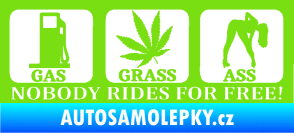 Samolepka Nobody rides for free! 003 Gas Grass Or Ass zelená kawasaki