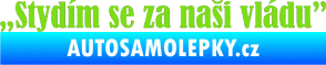 Samolepka Stydím se za naši vládu 003 zelená kawasaki