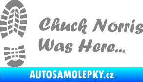 Samolepka Chuck Norris was here nápis s otiskem boty šedá