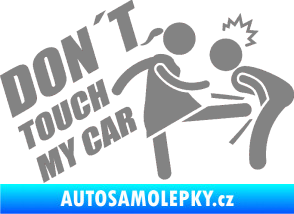 Samolepka Dont touch my car 002 šedá