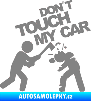 Samolepka Dont touch my car 004 šedá