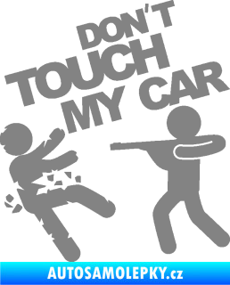 Samolepka Dont touch my car 008 šedá