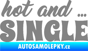 Samolepka Hot and Single nápis šedá