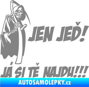 Samolepka Jen jeď! Já si tě najdu! levá nápis smrtka s kosou šedá