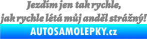 Samolepka Jezdím jen tak rychle, jak rychle létá můj anděl strážný šedá