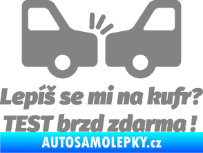 Samolepka Lepíš se mi na kufr, Test brzd zdarma šedá