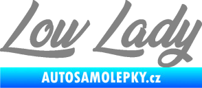 Samolepka Low lady nápis šedá