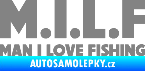 Samolepka Milf nápis man i love fishing šedá