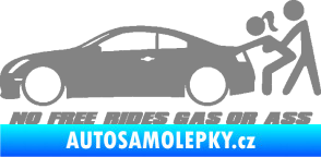 Samolepka No Free Rides Gas or Ass šedá