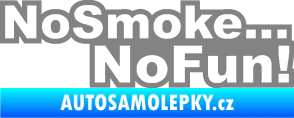 Samolepka No smoke no fun 001 nápis šedá