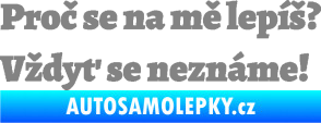 Samolepka Proč se na mě lepíš? Vždyť se neznáme! 001 šedá