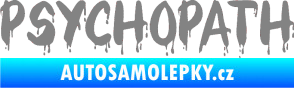 Samolepka Psychopath 002 šedá
