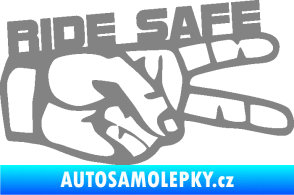 Samolepka Ride Safe nápis pravá motorkář šedá