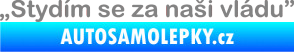 Samolepka Stydím se za naši vládu 001 šedá