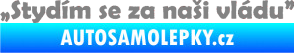 Samolepka Stydím se za naši vládu 002 šedá