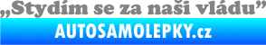 Samolepka Stydím se za naši vládu 005 šedá