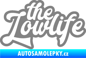 Samolepka The lowlife nápis šedá