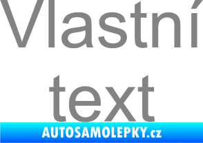 Samolepka Vlastní text - Arial šedá