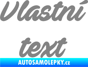 Samolepka Vlastní text - Ave Fedan šedá